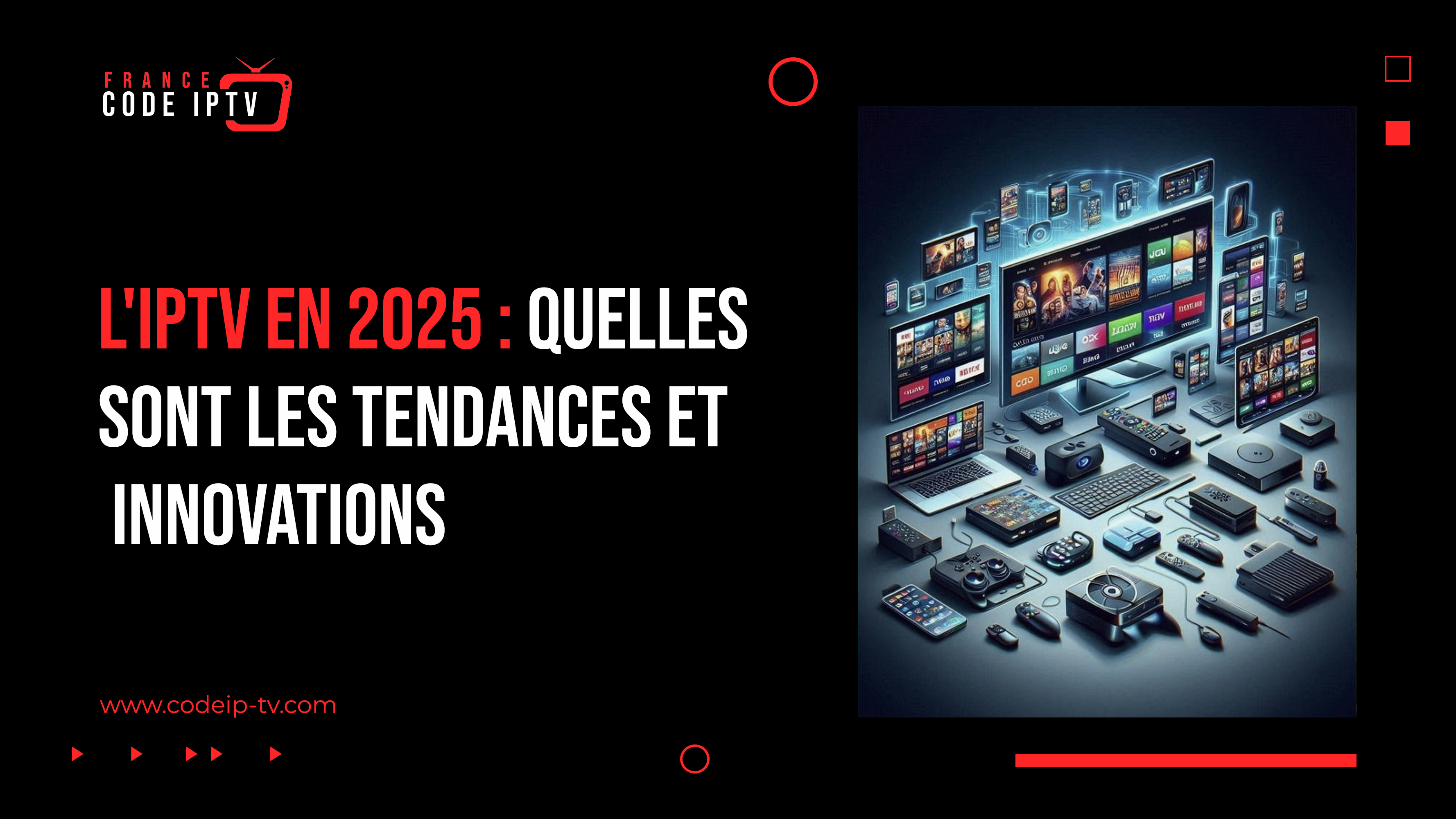 L'IPTV en 2025 : Quelles sont les tendances et innovations